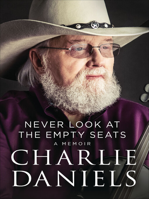 Title details for Never Look at the Empty Seats by Charlie Daniels - Wait list